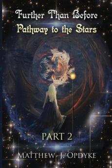 Further Than Before: Pathway to the Stars Part 2