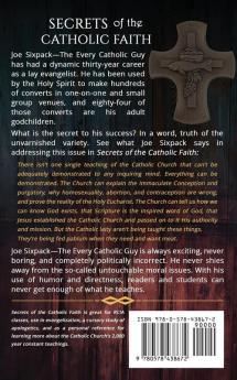 Secrets of the Catholic Faith: Joe Sixpack Teaches You Things About the Catholic Church You Never Imagined!