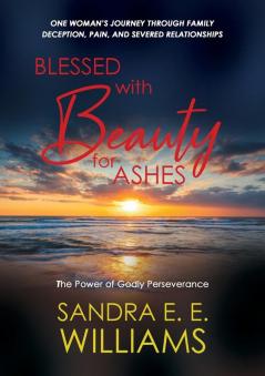 Blessed with Beauty for Ashes: The Power of Godly Perseverance