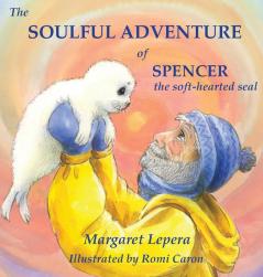 The Soulful Adventure of Spencer the Soft-hearted Seal