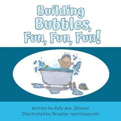 Building Bubbles Fun Fun Fun!