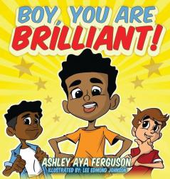 Boy You Are Brilliant!
