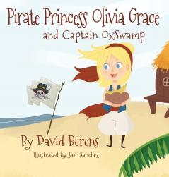 Pirate Princess Olivia Grace and Captain Oxswamp
