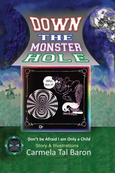 Down the Monster Hole: or Don't Be Afraid I Am Only a Child