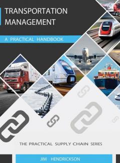 Transportation Management: A Practical Handbook: ONE (Supply Chain Handbook)