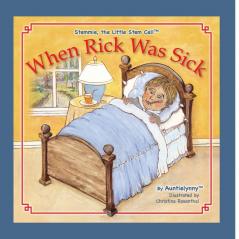 When Rick Was Sick: about Stemmie The Little Stem Cell: 1