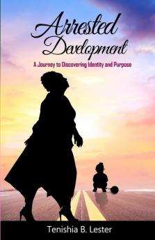 Arrested Development: A Journey to Discovering Identity and Purpose