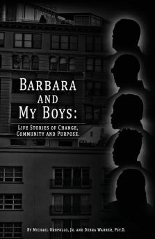 Barbara and My Boys: Life Stories of Change Community and Purpose.