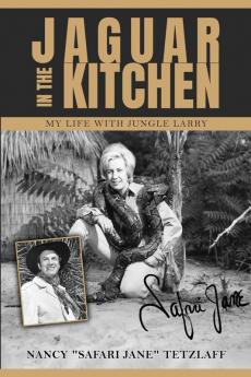 Jaguar in the Kitchen: My Life with Jungle Larry