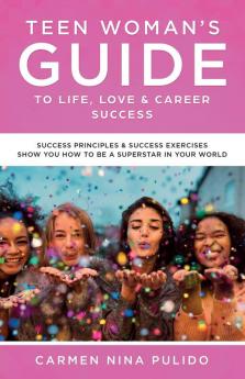 Teen Woman's Guide to Life Love & Career Success