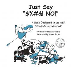 Just Say "$%#&! NO!": A Book Dedicated to the Well Intended Overextended!: 1 (Brutal Truth)