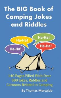 The BIG Book of Camping Jokes and Riddles: 140 Pages Filled With Over 500 Jokes Related to Camping (Creative Campfires)