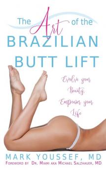 The Art of the Brazilian Butt Lift: Evolve Your Beauty Empower Your Life