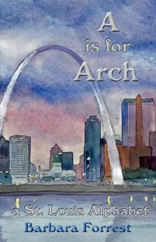 A is for Arch: A St. Louis Alphabet