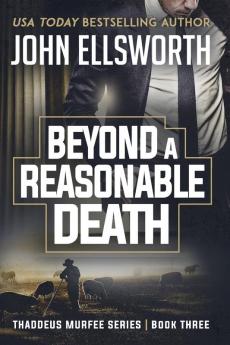 Beyond a Reasonable Death: Thaddeus Murfee Legal Thriller Series Book Three: 3