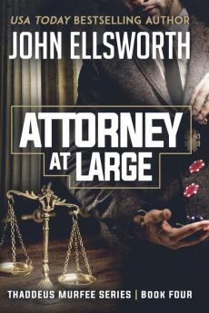 Attorney at Large: Thaddeus Murfee Legal Thriller Series Book Four: 4