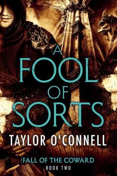 A Fool Of Sorts: Fall of the Coward Book Two: 2