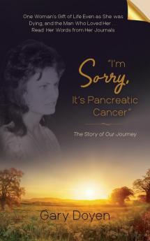I'm Sorry It's Pancreatic Cancer