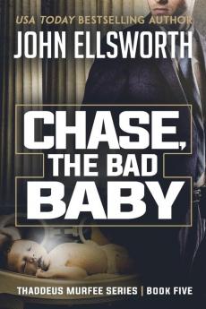 Chase the Bad Baby: Thaddeus Murfee Legal Thriller Series Book Five: 5