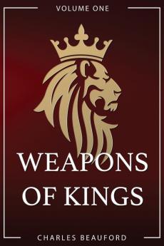 Weapons of Kings: Volume 1