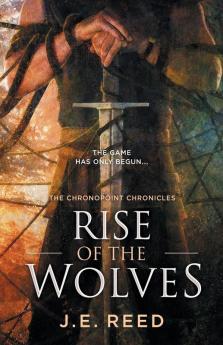 Rise of the Wolves: 2 (Chronopoint Chronicles)