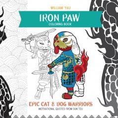 Iron Paw Coloring Book: Epic cat and dog warriors. Motivational quotes from Sun Tzu.