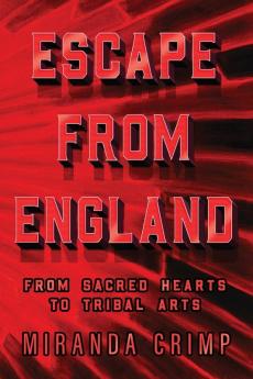 Escape From England: From Sacred Hearts To Tribal Arts