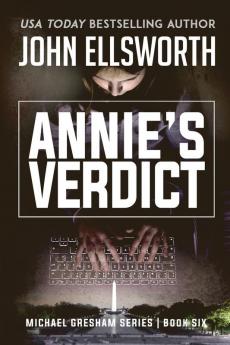 Annie's Verdict: Michael Gresham Legal Thriller Series Book Six: 6