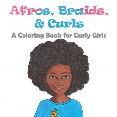 Afros Braids & Curls: A Coloring Book for Curly Girls