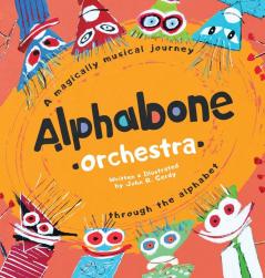 Alphabone Orchestra: A magically musical journey through the alphabet