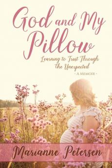 God and My Pillow: Learning to Trust Through the Unexpected