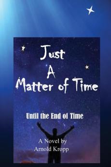 Just A Matter Of time: Until the End of Time