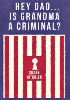 Hey Dad... Is Grandma a Criminal?