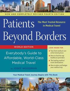 Patients Beyond Borders Fourth Edition: Everybody's Guide to Affordable World-Class Medical Travel