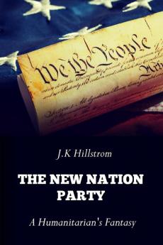 The New Nation Party: A Humanitarian's Fantasy