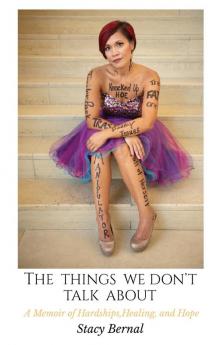 The Things We Don't Talk About: A Memoir of Hardships Healing and Hope