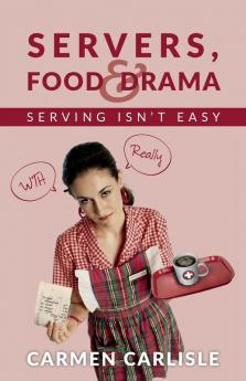 Servers Food & Drama: Serving Isn't Easy