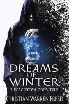 Dreams of Winter: A Forgotten Gods Tale: 1 (Forgotten Gods Tales)