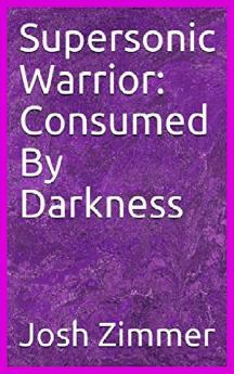 Supersonic Warrior: Consumed By Darkness: 6 (Great Power)