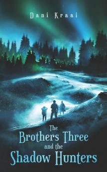 The Brothers Three: and the Shadow Hunters: 1