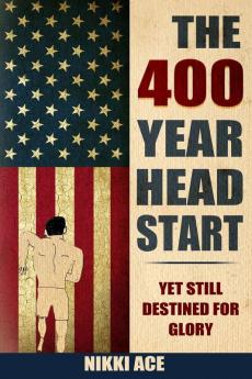 The 400 Year Head Start: Yet Still Destined for Glory