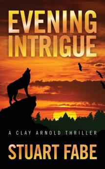 Evening Intrigue: A Clay Arnold Thriller