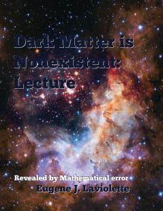 Dark Matter is Nonexistent: Lecture