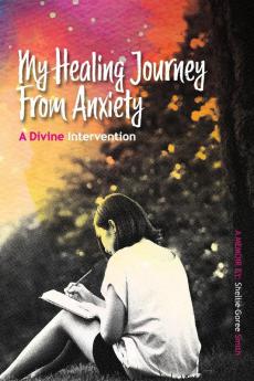 My Healing Journey from Anxiety: A Divine Intervention