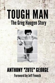 Tough Man: The Greg Haugen Story