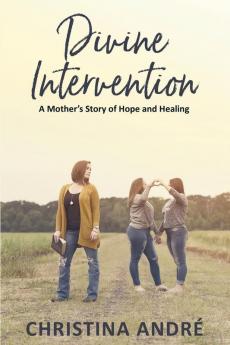 Divine Intervention (A Mother's Story of Hope and Healing)