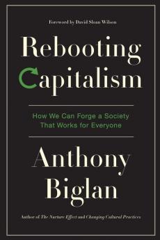 Rebooting Capitalism: How We Can Forge a Society That Works for Everyone