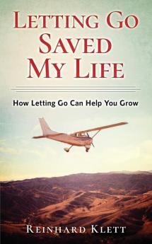 Letting Go Saved My Life: How Letting Go Can Help You Grow