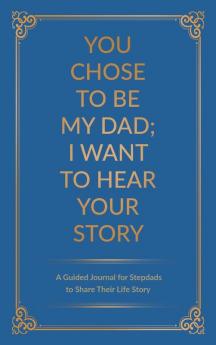 You Chose to Be My Dad; I Want to Hear Your Story