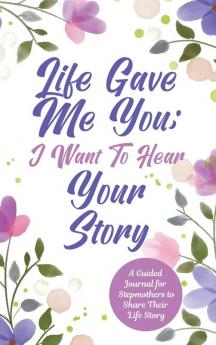 Life Gave Me You;  I Want to Hear Your Story